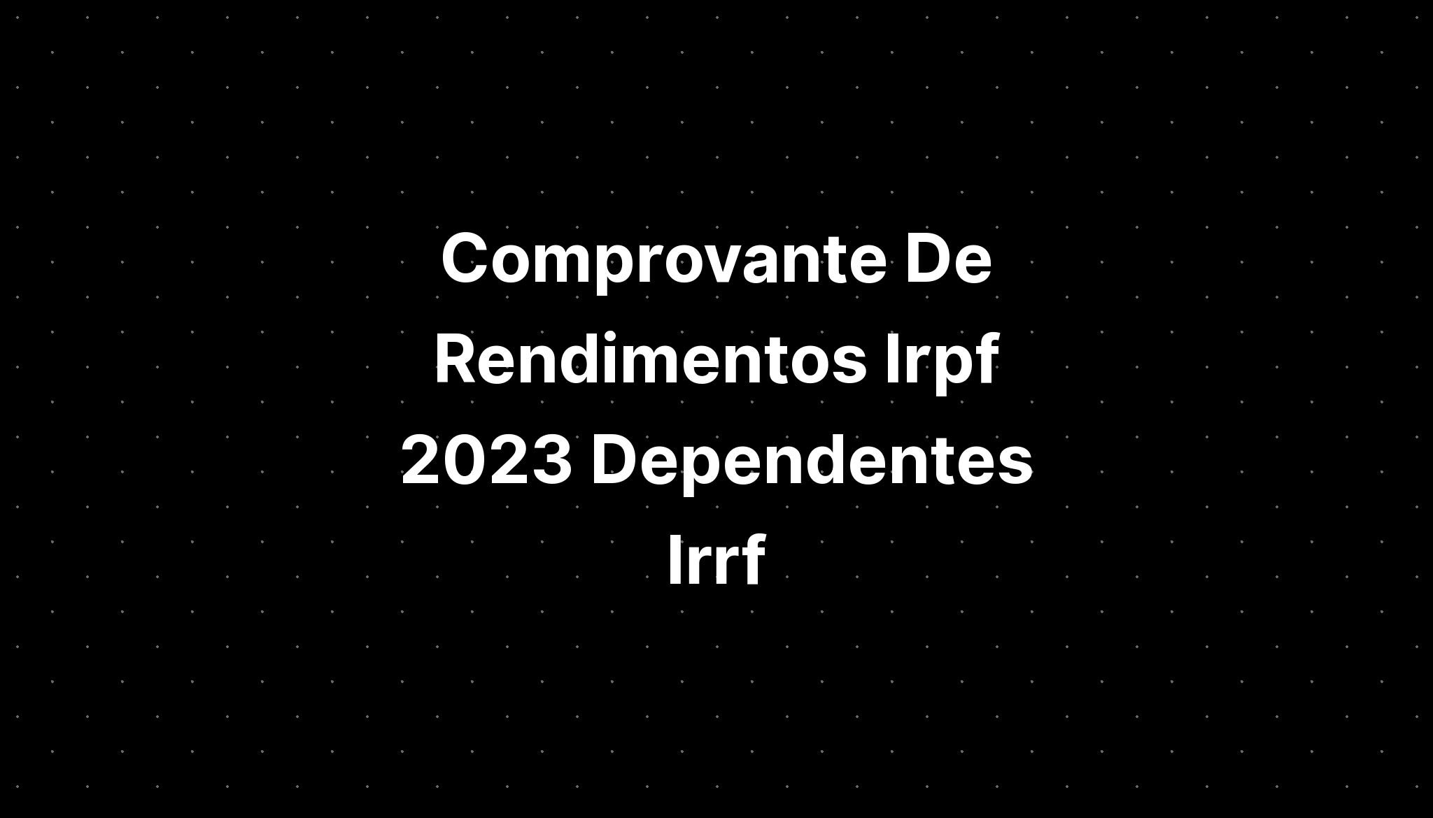 Comprovante De Rendimentos Irpf 2023 Dependentes Irrf Imagesee 1332